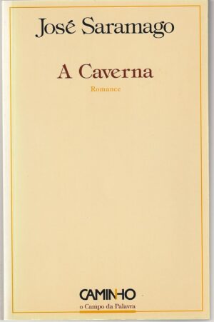 A CAVERNA - 1ª EDIÇÃO 2000 - JOSÉ SARAMAGO - CAMINHO