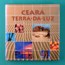 CEARÁ - TERRA DA LUZ