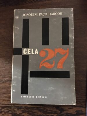 CELA 27 - JOAQUIM PAÇO D'ARCOS - 1ª EDIÇÃO - ABRIL 1965 - GUIMARÃES EDITORES