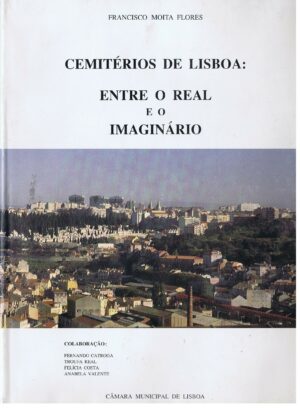 CEMITÉRIOS DE LISBOA : ENTRE O REAL E O IMAGINÁRIO