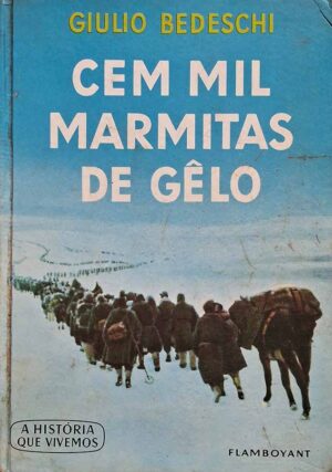 CEM MIL MARMITAS DE GÊLO - GIULIO BEDESCHI - FLAMBOYANT