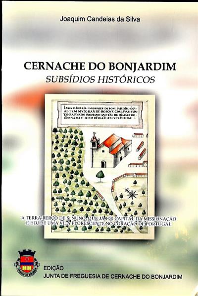 CERNACHE DO BONJARDIM - SUBSÍDIOS HISTÓRICOS - JOAQUIM CANDEIAS DA SILVA - EDIÇÃO DA JUNTA DE FREGUESIA