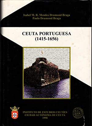 CEUTA PORTUGUESA ( 1415 - 1656 ) - ISABEL DRUMOND BRAGA E PAULO DRUMOND BRAGA
