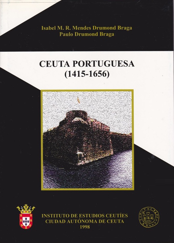 CEUTA PORTUGUESA ( 1415 - 1656 ) - ISABEL M. R. MENDES DRUMOND BRAGA - PAULO DRUMOND BRAGA