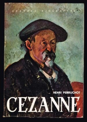 CEZANNE - GRANDES BIOGRAFIAS - HENRI PERRUCHOT - ASTER