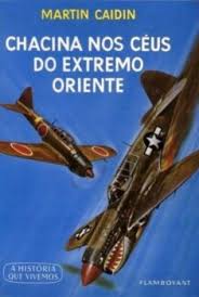 CHACINA NOS CÉUS  DO EXTREMO ORIENTE - MARTIN CAIDIN - FLAMBOYANT