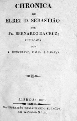 CRONICA DE EL-REI D. SEBASTIÃO PUBLICADA POR A. HERCULANO  E O  DR. A. C. PAYVA - NA IMPRESSÃO DE GALHARDO E IRMÃOS - LISBOA 11837