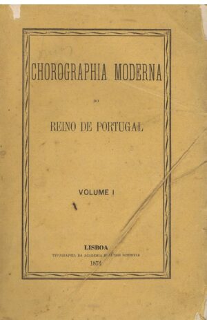 CHOROGRAPHIA MODERNA DO REINO DE PORTUGAL - VOLUMES I