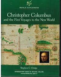 CHRISTOPHER COLUMBUS AND THE FIRST VOYAGES TO THE NEW WORLD - STEPHEN C. DODGE