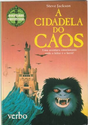 A CIDADELA DO CAOS - STEVE JACKSON - AVENTURAS VFANTÁSTICAS 3 - VERBO