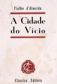 A CIDADE DO VÍCIO - FIALHO D'ALMEIDA - CLÁSSICA EDITORA