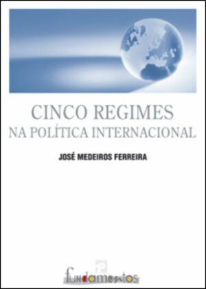 CINCO REGIMES NA POLÍTICA INTERNACIONAL - JOSÉ MEDEIROS FERREIRA