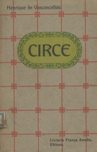 CIRCE - HENRIQUE DE VASCONCELOS - LIVRARIA FRANÇA AMADO EDITORA - COIMKBRA 1908 - COM DEDICATÓRIA DO AUTOR