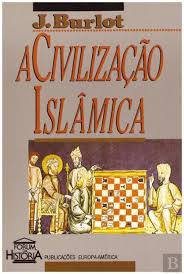 A CIVILIZAÇÃO ISLÂMICA - J. BURLOT - EUROPA-AMÉRICA