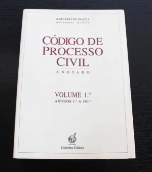 CÓDIGO DE PROCESSO CIVIL ANOTADO - VOLUME 1º - ARTIGOS 1º A 380º - 2ª EDIÇÃO - JOSÉ LEBRE DE FREITAS - COIMBRA EDITORA