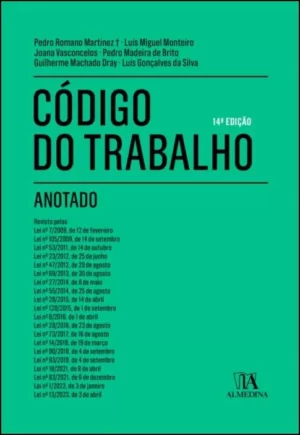 CÓDIGO DO TRABALHO ANOTADO ANOTADO - 2013 - 3ª EDIÇÃO - PEDRO ROMANO MARTINEZ - ET ALI - ALMEDINA