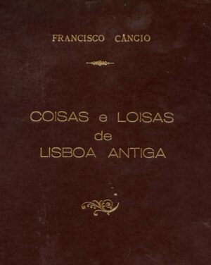 COISAS E LOISAS DE LISBOA ANTIGA - FRANCISCO CÂNCIO