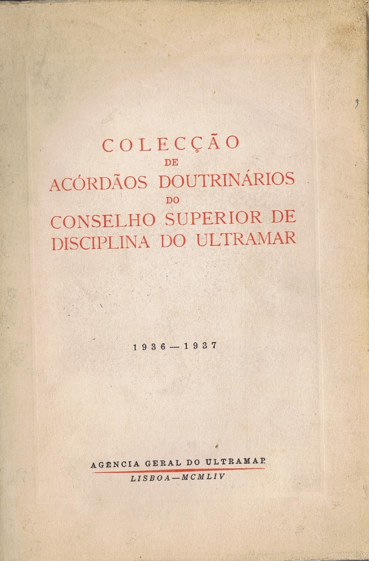 COLEÇÃO DE ACÓRDÃOS DOUTRINÁRIOS DO CONSELHO SUPERIOR DE DISCIPLINA DO ULTRAMAR