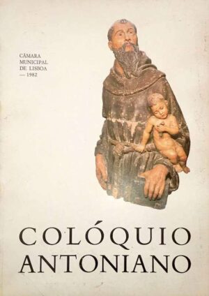 COLÓQUIO ANTONIANO - CÂMARA MUNICIPAL DE LISBOA 1982