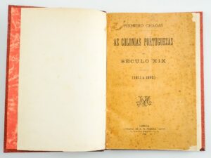 AS COLONIAS PORTUGUESAS NO SÉCULO XIX  1811 A 1890 ) - PINHEIRO CHAGAS - LIVRARIA A. M. PEREIRA - EDITOR - 1890