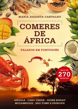 COMERES DE ÁFRICA - FALADOS EM PORTUGUÊS - ANGOLA - CABO VERDE - GUINÉ BISSAU - MOÇAMBIQUE - SÃO TOMÉ E PRÍNCIPE - MARIA AUGUSTA CARVALHO - CASA DAS LETRAS