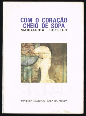 COM O CORAÇÃO CHEIO DE SOPA - MARGARIDA BOTELHO - I N C M