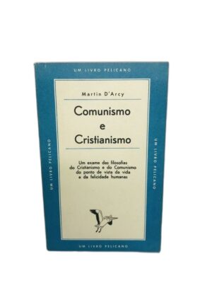 COMUNISMO E CRISTIANISMO - UM EXAME DE FILOSOFIAS ... - MARTIN D'ARCY - UM LIVRO PELICANO 6