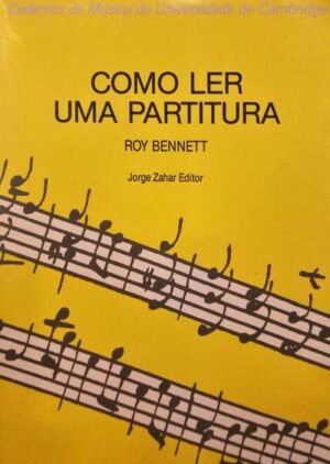 COMO LER UMA PARTITURA - ROY BENNETT - JORGE ZAHAR EDITOR