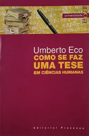 COMO SE FAZ UMA TESE EM CIÊNCIAS HUMANAS - HUMBERTO ECO - EDITORIAL 0PRESENÇA