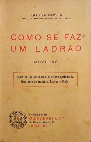 COMO SE FAZ UM LADRÃO - NOVELAS - SOUSA COSTA - GUIMARÂES & Cª LISBOA 1931