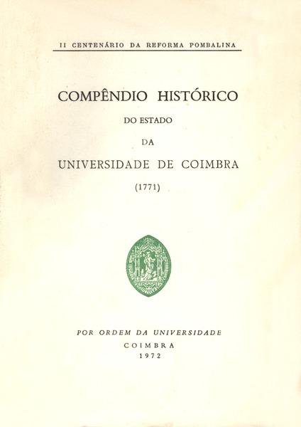 COMPÉNDIO HISTÓRICO DO ESTADO DA UNIVERSIDADE DE COIMBRA 1771 II CENTENÁRIO DA REFORMA POMBALINA