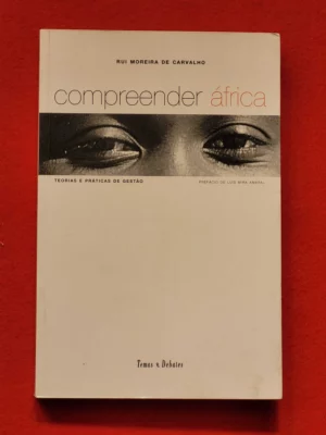 COMPREENDER ÁFRICA - TEORIAS E PRÁTICAS DE GESTÃO ~RUI MOREIRA DE CARVALHO