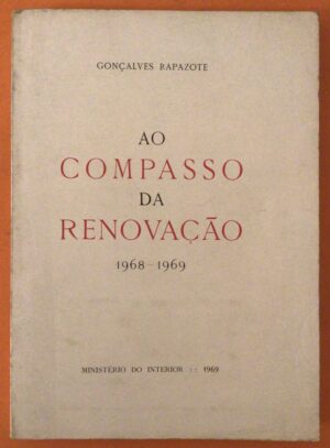 AO COMPASSO DA RENOVAÇÃO - VOLUME I - 1968 - 1969 - VOLUME II - 1969 - 1971 - GONÇALVES RAPAZOTE - MINISTÉRIO DO INTERIOR 1969 - 71