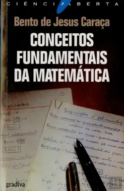 CONCEITOS FUNDAMENTAIS DA MATEMÁTICA - BENTO DE JESUS CARAÇA - GRADIVA