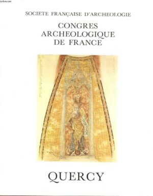 CONGRES ARCHEOLOGIQUE DE FRANCE - SOCIETE FRANÇAISE DE ARCHEOLOGIE - QUERCY
