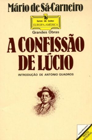 A CONFISSÃO DE LÚCIO - NTRODUÇÃO DE ANTÓNIO QUADROS - MÁRIO DE SÁ CARNEIRO - 422LB EUROPA AMÉRICA