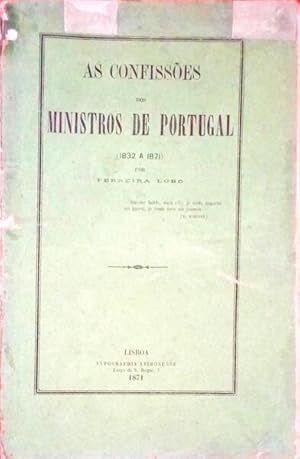 CONFISSÕES DOS MINISTROS DE PORTUGAL - (1832 - 1871 ) - FERREIRA LOBO - LISBOA - TYPOGRAPHIA LISBONENSE - 1871