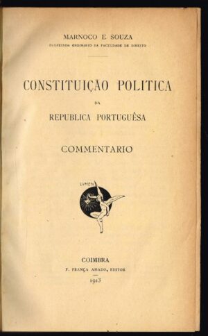 CONSTITUIÇÃO POLITICA DA REPUBLICA PORTUGUESA - MARNOCO E SOUZA - COIMBRA 1913
