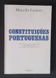 CONSTITUIÇÕES PORTUGUESAS - QUINTA EDIÇÃO SEGUNDO A EDIÇÃO REVISTA E ACTUALIZADA PELO AUTOR COM A ANÁLISE DA CONSTITUIÇÃO DE 1976 - MARCELLO CAETANO - VERBO