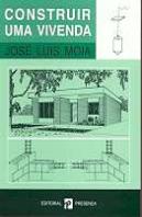 CONSTRUIR UMA VIVENDA - JOSÉ LUIS MOIA