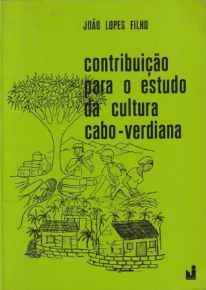 CONTRIBUIÇÃO PARA O ESTUDO DA CULTURA CABO-VERDIANA - JOÃO LOPES FILHO - ULMEIRO