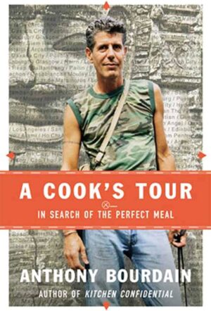 A COOK'S TOUR - IN SEARCH OF THE PERFECT MEAL - ANTHONY BOURDAIN - BLOOMSBURY
