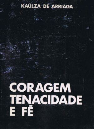 CORAGEM TENACIDADE E FÉ