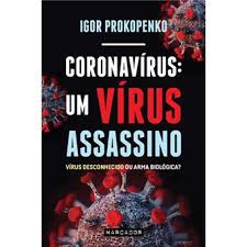 CORONAVÍRUS: UM VÍRUS ASSASSINO - VÍRUS DESCONHECIDO OU ARMA BIOLÓGICA ? - IGOR PROKOPENKO - MARCADOR