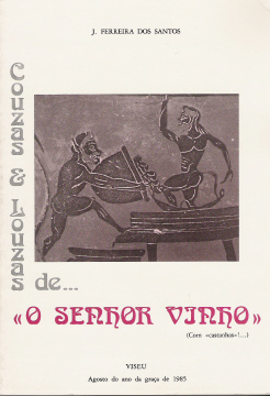 COUZAS E LOUZAS DE ... " O SENHOR VINHO " - J. FERREIRA DOS SANTOS - VISEU - AGOSTO DO ANO DA GRAÇA DE 1985