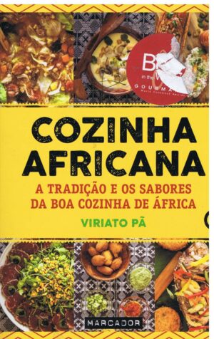COZINHA AFRICANA - A TRADIÇÃO E OS SABORES DA BOA COZINHA DE ÁFRICA - VIRIATO PÃ