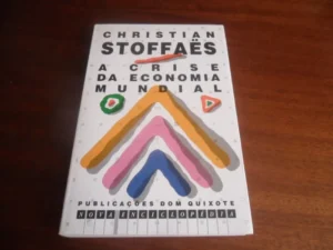 A CRISE DA ECONOMIA MUNDIAL - CHRISTIAN STOFFÃES - PUBLICAÇÕES DOM QUIXOTE8