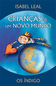 CRIANÇAS DE UM NOVO MUNDO - ISABEL LEAL - OS ÍNDIGO - PERGAMINHO