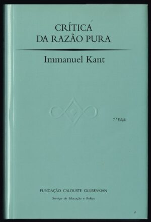 CRÍTICA DA RAZÃO PURA - EMMANUEL KANT 2ª EDIÇÃO - FUNDAÇÃO CALOUSTE GULBENKIAN