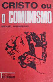 CRISTO OU O COMUNISMO - MICHAEL WURMBRAND